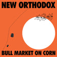 the album cover for New Orthodox - Bull Market On Corn