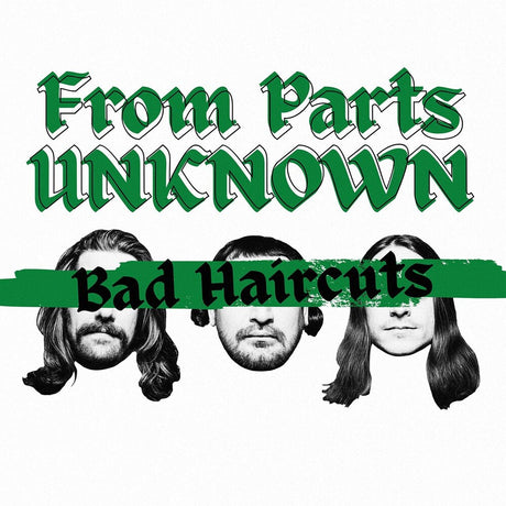 the album cover for From Parts Unknown - Bad Haircuts
