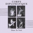 the album cover for Corps Diplomatique - Dans Ta Nuit