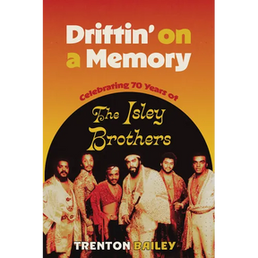 Driftin' on a Memory: Celebrating Seventy Years of the Isley Brothers