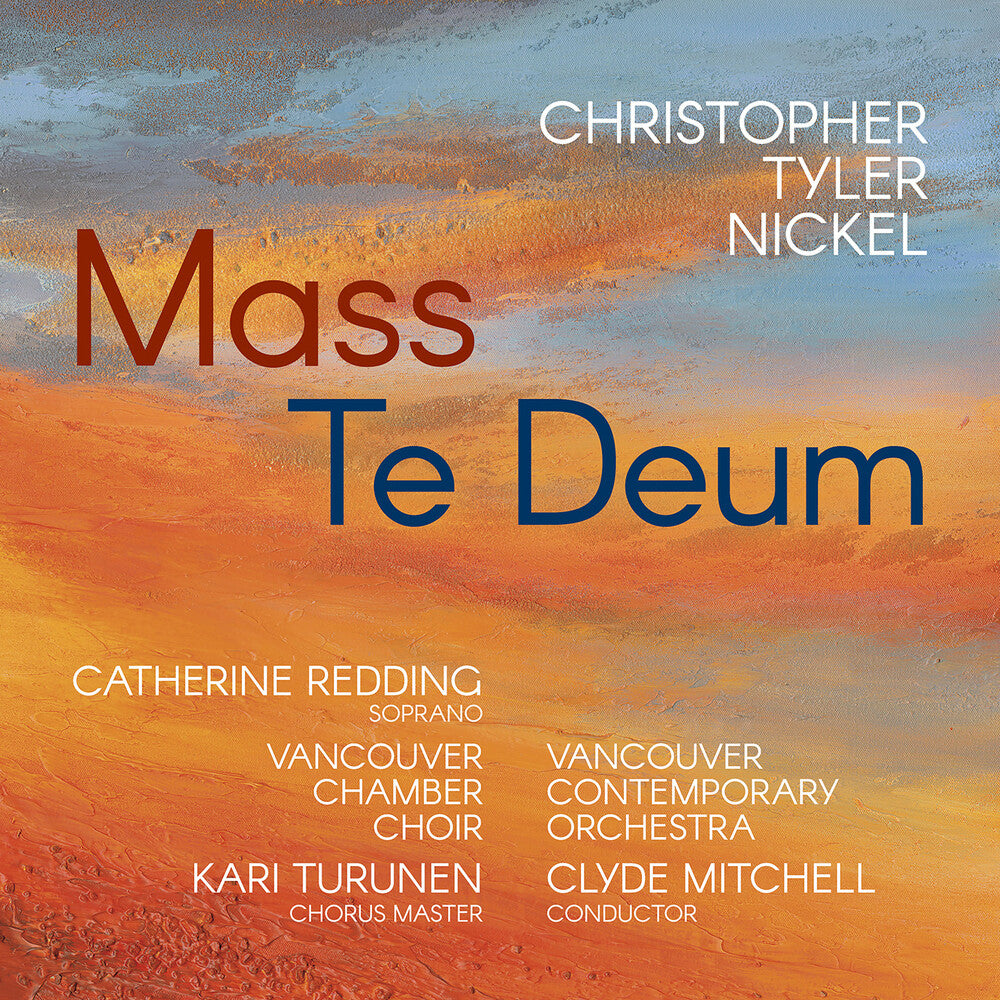 Christopher Tyler Nickel: Mass: Te Deum [CD]