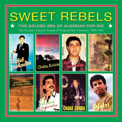 Sweet Rebels: The Golden Era Of Algerian Pop-Rai - The Ecstatic Electro Sound Of Original Rai Cassettes 1986-91 Selected By Cheb Gero (Vinyl)