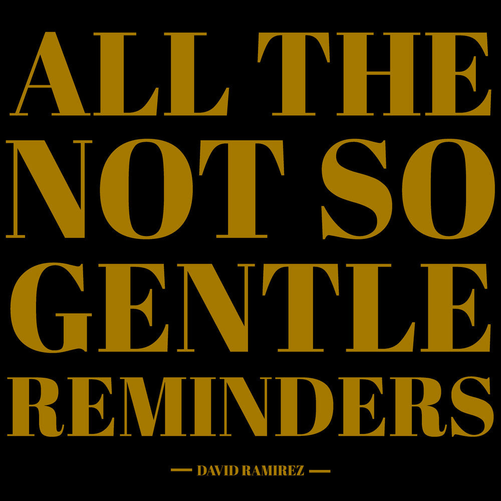 the album cover for David Ramirez - All The Not So Gentle Reminders  [2 LP]