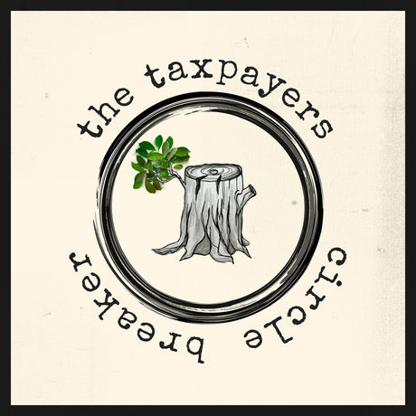the album cover for Taxpayers - Circle Breaker