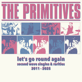 the album cover for Primitives - Let's Go Round Again - Second Wave Singles (Blue)