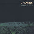 the album cover for Drones - Havilah