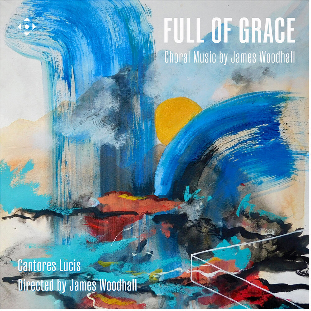 Full Of Grace - Choral Music By James Woodhall [CD]