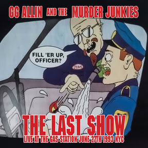 the album cover for Gg Allin  & The Murder Junkies - Last Show: Live At The Gas Station June 27th 1993