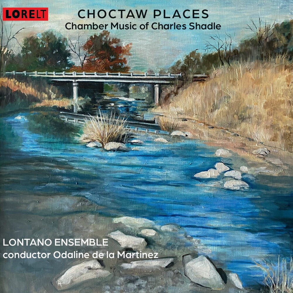 Choctaw Places: Chamber Music Of Charles Shadle [CD]