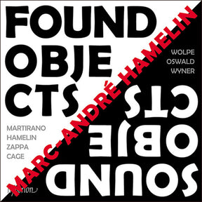 the album cover for Marc Hamelin -Andre - Found Objects / Sound Objects