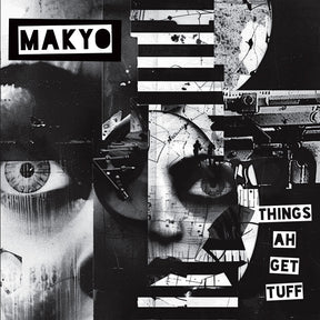 the album cover for Makyo - Things Ah Get Tuff