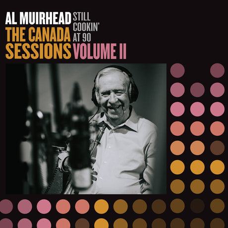 the album cover for Al Muirhead - Still Cookin' At 90: The Canada Sessions 2