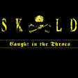 the album cover for Skold - Caught In The Throes [Limited Edition]
