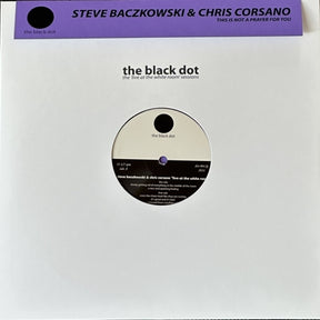 the album cover for Steve Baczkowski  / Corsano,Chris - This Is Not A Prayer For You