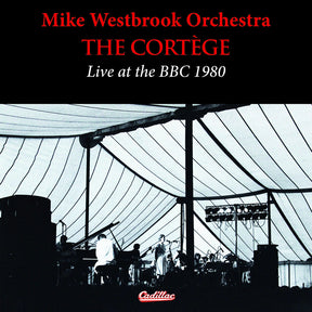 the album cover for Mike Westbrook  Orchestra - Cortege Live At The Bbc 1980 (Uk)