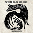 the album cover for Jack Harlon  & The Dead Crows - Inexorable Opposites [Digipak]