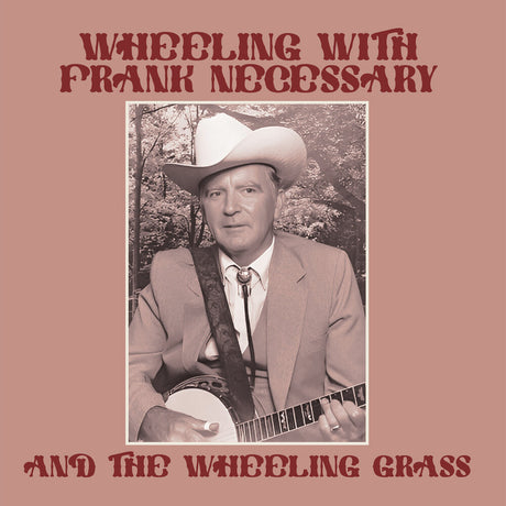 the album cover for Frank Necessary  & The Wheeling Grass - Wheeling With Frank Necessary & The Wheeling (Mod)