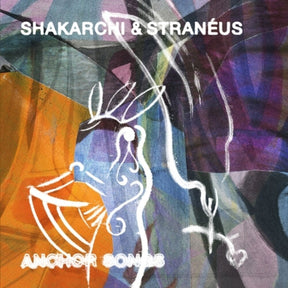 the album cover for Shakarchi & Straneus - Anchor Songs (Ep)