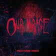 the album cover for Our Mirage - Fractured Minds [Clear Vinyl] [Limited Edition] (Red)