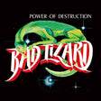 the album cover for Bad Lizard - Power Of Destruction