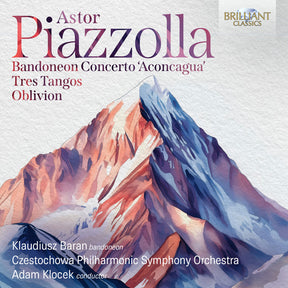 the album cover for Klaudiusz Baran - Piazzolla: Bandoneon Con Aconcagua Tres Tangos