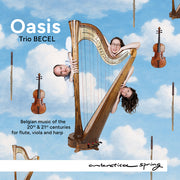 the album cover for Trio Becel - Oasis - Belgian Music Of The 20th & 21st Centuries