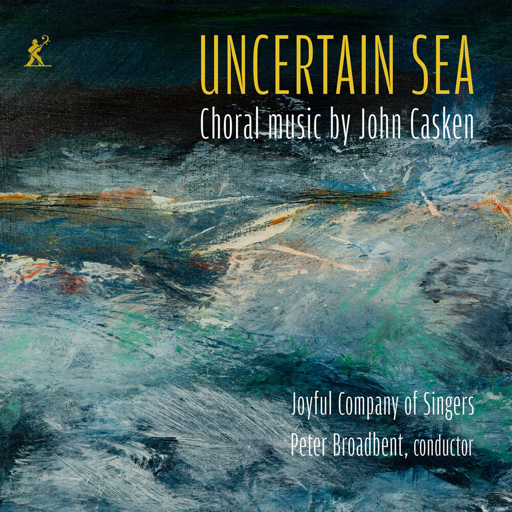 the album cover for Joyful Company Of Singers - Uncertain Sea - Choral Music By John Casken