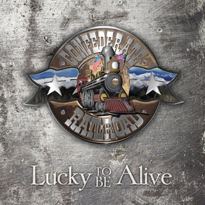 the album cover for Confederate Railroad - Lucky To Be Alive (Aniv) [Remastered]