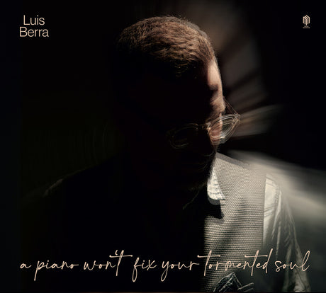 the album cover for Luis Berra - Piano Won't Fix Your Tormented Soul