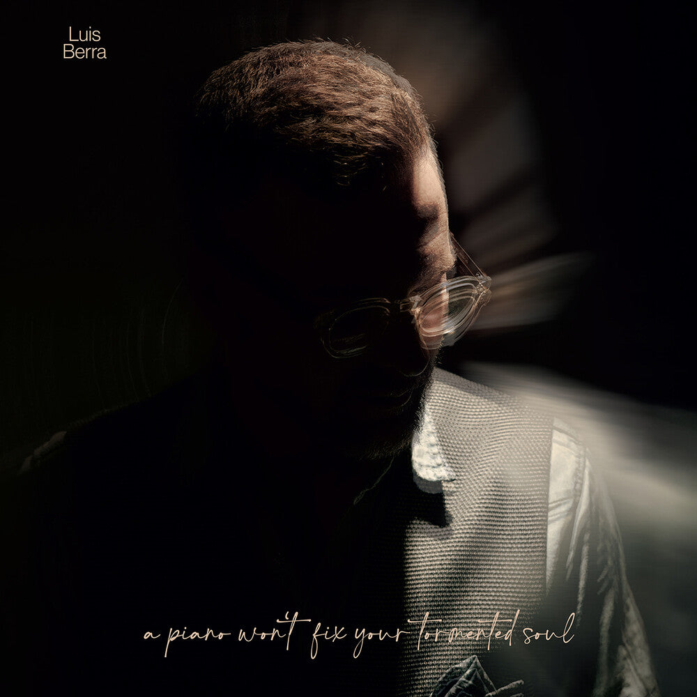 the album cover for Luis Berra - Piano Won't Fix Your Tormented Soul