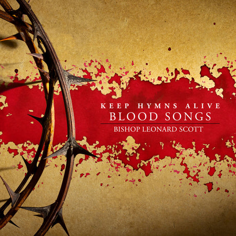 the album cover for Bishop Scott  Leonard - Keep Hymns Alive Blood Songs