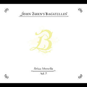 the album cover for John Zorn - Bagatelles Vol. 7-Brian Marsella