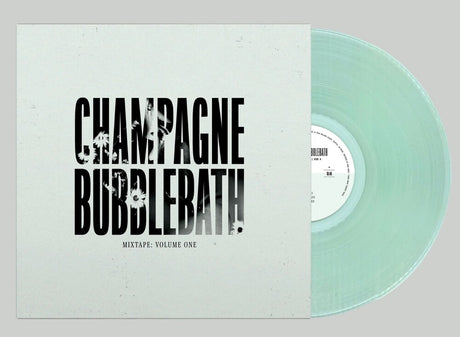 the album cover for Champagne Bubblebath - Mixtape: Volume One [Clear Vinyl]
