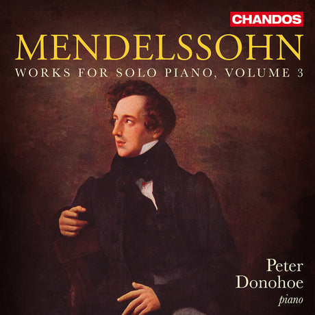 the album cover for Peter Donohoe - Mendelssohn: Works For Solo Pno Vol. 3