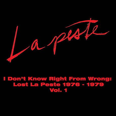 the album cover for La Peste - I Don't Know Right From Wrong: Lost La Peste: 1976 - 1979 Vol. 1
