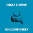the album cover for Green Cosmos - Morgenmusiken