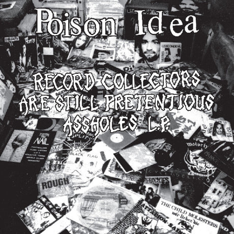 the album cover for Poison Idea - Record Collectors Are Still Pretentious Assholes