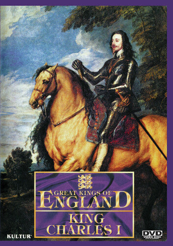 Great Kings Of England: King Charles I - Great Kings Of England: King Charles I - DVD