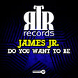 the album cover for James Jr. - Do You Want To Be (Mod)