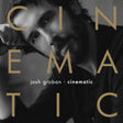 the album cover for Groban, Josh - Cinematic