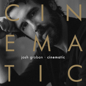 the album cover for Groban, Josh - Cinematic