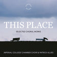 the album cover for Imperial College Chamber Choir - This Place