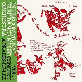 the album cover for Intercommunal Free Dance Music Orchestra - Concert A Prades Le Lez Vol 1