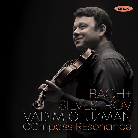 the album cover for Vadim Gluzman  / Compass Resonance - Bach & Silvestrov