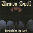 the album cover for Demon Spell - Blessed Be The Dark (Uk)