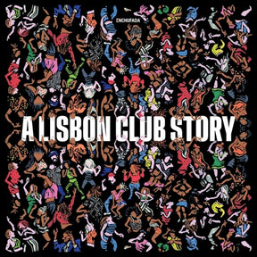 the album cover for Enchufada: A Lisbon Club Story / Various - Enchufada: A Lisbon Club Story / Various