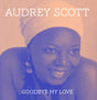 the album cover for Audrey Scott - Goodbye My Love (Mod)