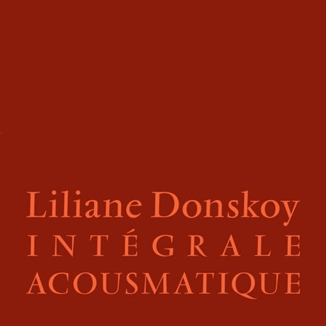 the album cover for Liliane Donskoy - Integrale Acousmatique (Box)