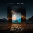 the album cover for Splice Ensemble - Ansible
