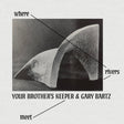 the album cover for Your Brother's Keeper / Gary Bartz - Where Rivers Meet